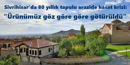 80 Yıllık Miras Tarlası Göz Göre Göre Hasat Edildi
